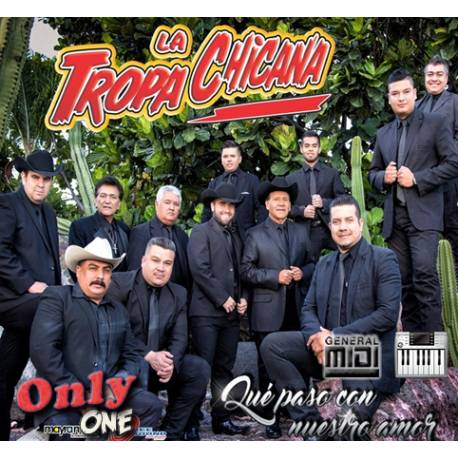 Que Paso con Nuestro Amor - Tropa Chicana - Midi File (OnlyOne)