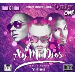 I Am Chino - Ft Yandel Pitbull - Ay Mi Dios (OnlyOne)