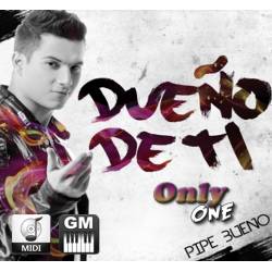 Dueño de Ti - Pipe Bueno - Midi File (OnlyOne)